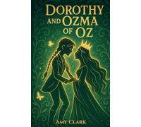 Dorothy and Ozma of Oz: A Spicy Sapphic Romantasy