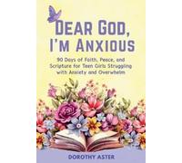 Dorothy Aster Dear God, I'm Anxious (Tascabile)