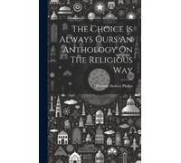 Dorothy Berkley The Choice Is Always Ours An Anthology On The (Copertina rigida)