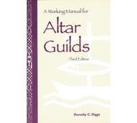 Dorothy C. Diggs A Working Manual for Altar Guilds (Tascabile)