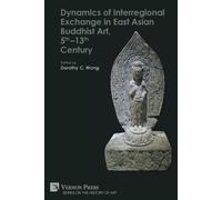 Dorothy C. Wong Dynamics of Interregional Exchange in East Asian Bud (Tascabile)