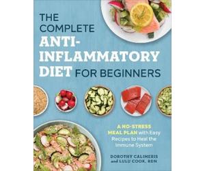 Dorothy Calimeris Lulu The Complete Anti-Inflammatory Diet for Begi (Tascabile)