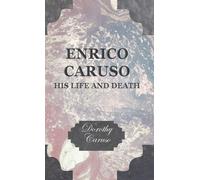 Dorothy Caruso Enrico Caruso - His Life And Death (Copertina rigida)
