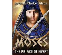 Dorothy Clarke Wilson Moses, the Prince of Egypt (Tascabile)