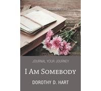 Dorothy D Hart I Am Somebody (Tascabile)