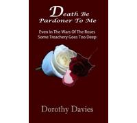 Dorothy Davies Death Be Pardoner To Me (Tascabile)