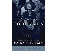 Dorothy Day All the Way to Heaven (Tascabile)