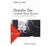 Dorothy Day e il Catholic worker movement. Nuova ediz.