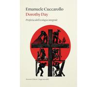 Dorothy Day. Profezia dell'ecologia integrale