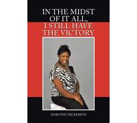 Dorothy Dickerson In the Midst of It All, I Still Have the Victory (Tascabile)