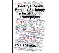 Dorothy E. Smith, Feminist Sociology & Institutional Ethnography: A Short Introduction