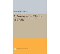 Dorothy Grover A Prosentential Theory of Truth (Copertina rigida)