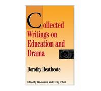 Dorothy Heathcote Collected Writings on Education and Drama (Tascabile)