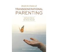 Dorothy Husen Break the Chains of Transgenerational Parenting (Tascabile)