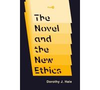Dorothy J. Hale The Novel and the New Ethics (Copertina rigida) Post45