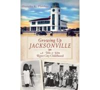 Dorothy K. Fletcher Growing Up Jacksonville (Tascabile)