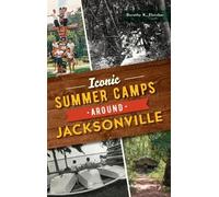Dorothy K Fletcher Iconic Summer Camps Around Jacksonville (Copertina rigida)