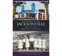 Dorothy K. Fletcher Remembering Jacksonville (Tascabile) American Chronicles