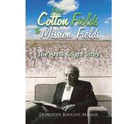 Dorothy Knight Marsh From Cotton Fields to Mission Fields (Copertina rigida)