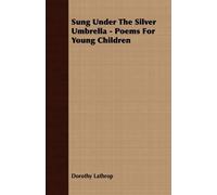 Dorothy Lathrop Sung Under The Silver Umbrella - Poems For Young Chi (Tascabile)