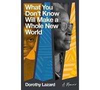 Dorothy Lazard What You Don't Know Will Make a Whole New World (Tascabile)