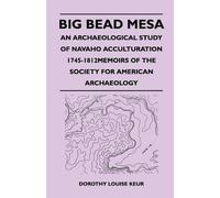 Dorothy Louise Big Bead Mesa - An Archaeological Study of Navaho Ac (Tascabile)