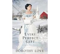Dorothy Love Every Perfect Gift (Tascabile) Hickory Ridge Romance