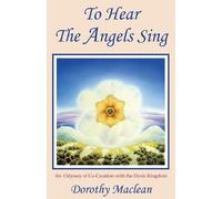 Dorothy Maclean To Hear The Angels Sing (Tascabile)