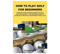 Dorothy Malick How to Play Golf for Beginners (Tascabile)