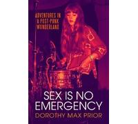 Dorothy Max Prior Sex Is No Emergency (Tascabile)