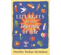 Dorothy McRae-McMahon Liturgies for the Journey of Life (Tascabile)