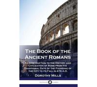 Dorothy Mills The Book of the Ancient Romans (Tascabile)