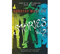 Dorothy Must Die Stories Volume 2: Heart of Tin, The Straw King, Ruler of Beasts