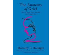 Dorothy P. Holinger The Anatomy of Grief (Tascabile)