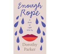 Dorothy Parker Enough Rope - A Book of Light Verse by Dorothy (Copertina rigida)