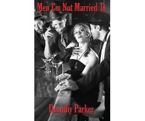 Dorothy Parker Men I'm Not Married To (Copertina rigida)
