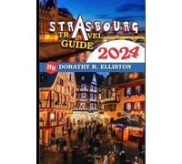 Dorothy R Elliston Strasbourg travels 2024 (Tascabile)