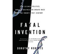 Dorothy Roberts Fatal Invention (Tascabile)