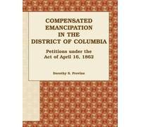Dorothy S Provin Compensated Emancipation in the District of Columbi (Tascabile)