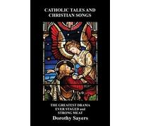 Dorothy Sayers Catholic Tales and Christian Songs, The Greate (Copertina rigida)