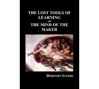 Dorothy Sayers THE LOST TOOLS OF LEARNING and THE MIND OF THE MAKER (Tascabile)