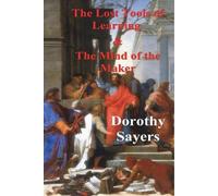 Dorothy Sayers The Lost Tools of Learning and the Mind of the Maker (Tascabile)