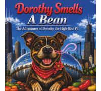 Dorothy Smells a Bean: The Adventures of Dorothy the High-Rise Pit