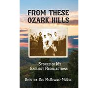 Dorothy Sue McGowne-McBee From These Ozark Hills (Tascabile)