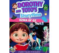 Dorothy & Toto's Storytime: Ozma of Oz Part 2