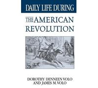 Dorothy Volo James M. Daily Life During the American Revolu (Copertina rigida)