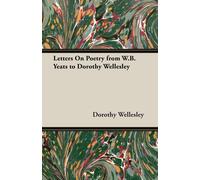 Dorothy Wellesl Letters On Poetry from W.B. Yeats to Dorothy Wellesl (Tascabile)