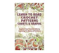 Dorothy Wilks Learn to Read Crochet Patterns, Charts, and Graphs (Tascabile)