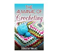 Dorothy Wilks The Almanac of Crocheting (Tascabile)