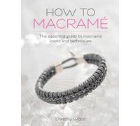 Dorothy Wood How to Macrame (Copertina rigida)